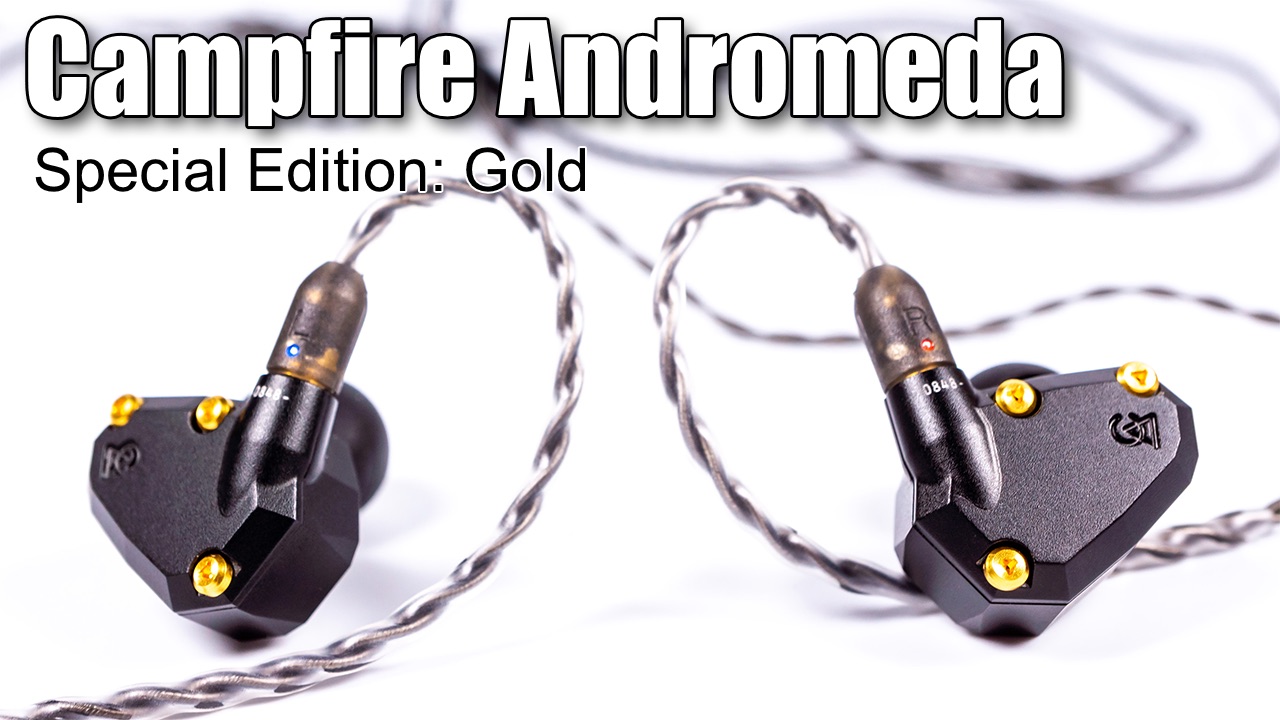 Campfire Audio Andromeda Special Edition: Gold — video review