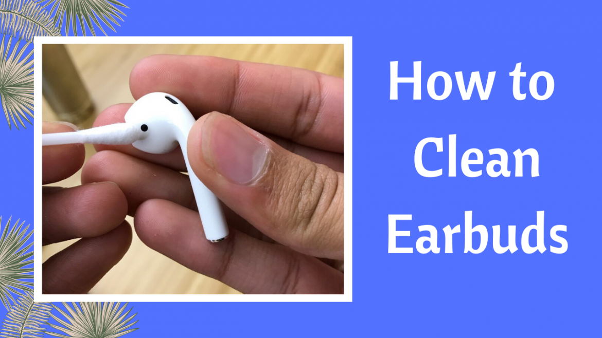 How to clean your earbuds — a detailed guide Porta Fi