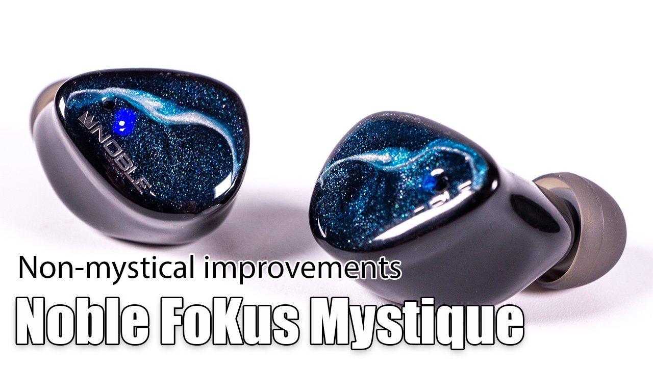 Noble Audio FoKus Mystique TWS earphones review